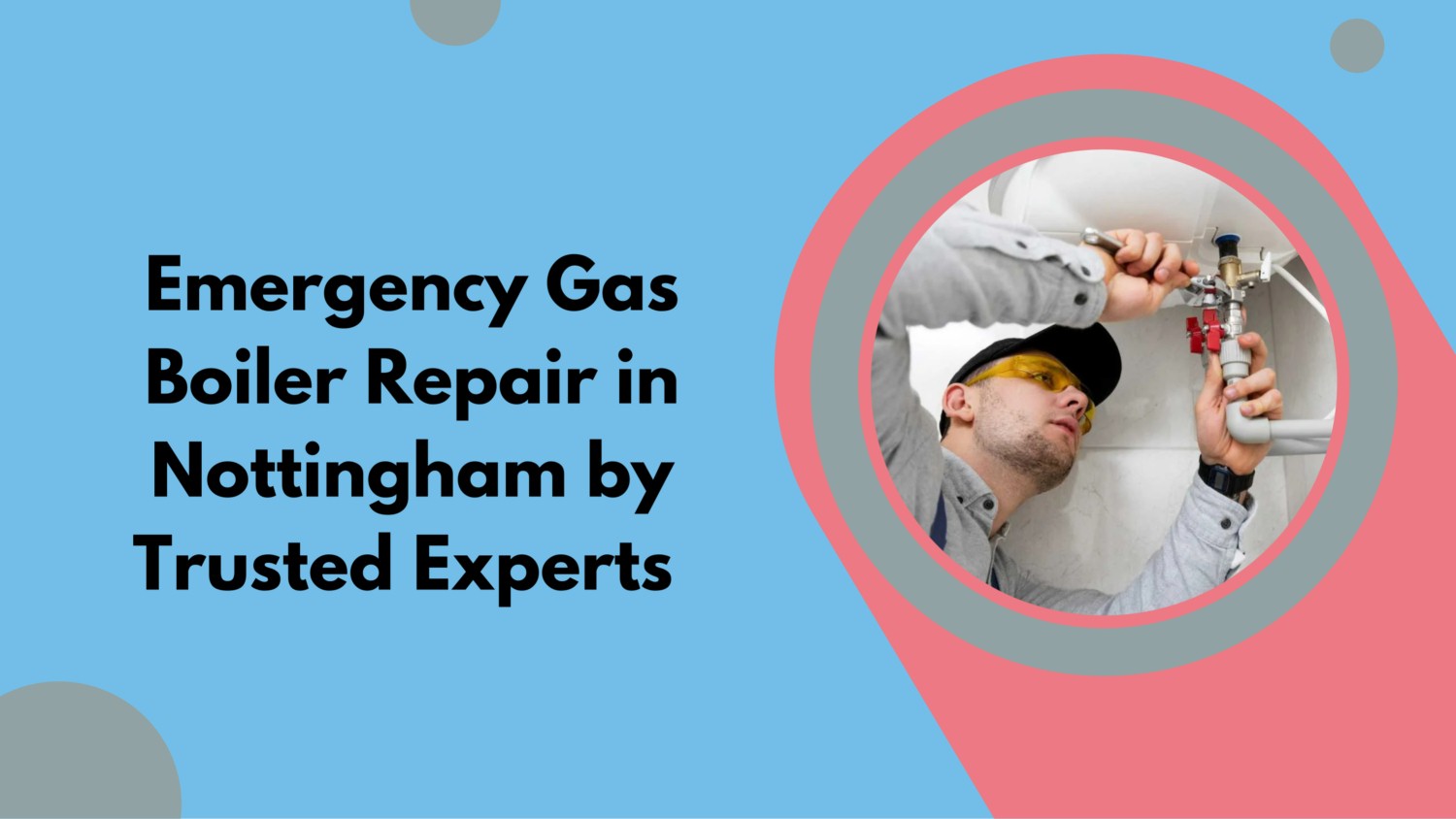 Emergency Gas Boiler Repair in Nottingham by Trusted Experts